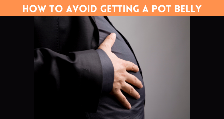 How To Avoid Getting A Pot Belly