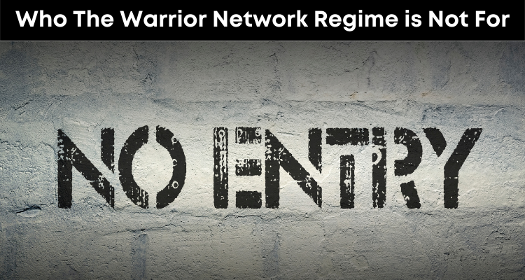 Who The Warrior Network Regime Is Not For