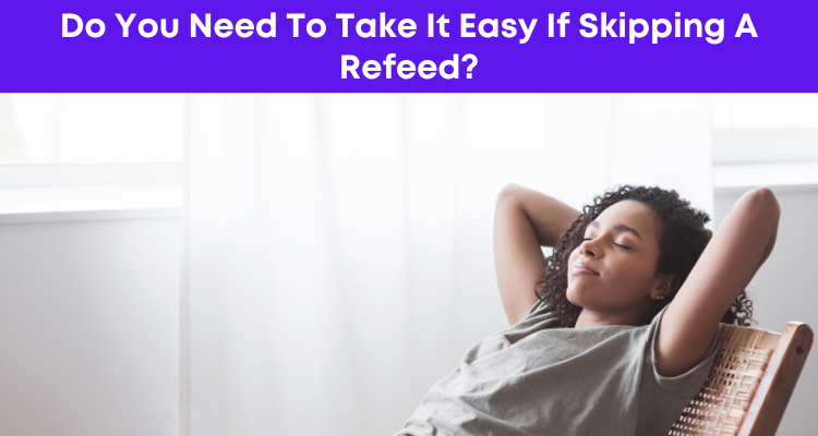 Do You Need To Take It Easy If Skipping A Refeed?