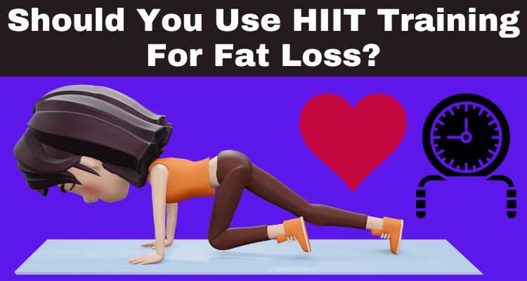 Should You Use HIIT Training For Fat Loss?