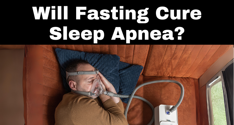 Will Fasting Cure Sleep Apnea?